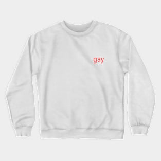 gay Crewneck Sweatshirt